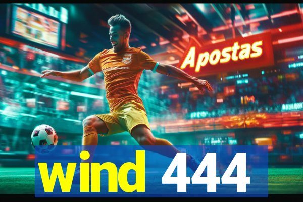 wind 444